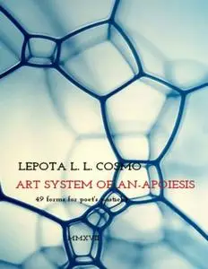 «Art System of Anapoiesis 49 Forms for Poet's Pastiche» by Lepota Cosmo