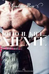 Giuditta Ross - Sotto il kilt… niente