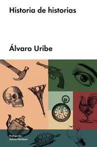 «Historia de historias» by Álvaro Uribe