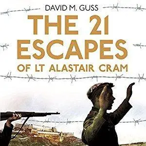 The 21 Escapes of Lt Alastair Cram [Audiobook]