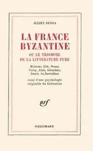 La France byzantine, ou le triomphe de la litterature pure