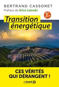 Bertrand Cassoret, "Transition énergétique : Ces vérités qui dérangent !"