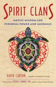 Spirit Clans: Native Wisdom for Personal Power and Guidance