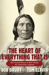 The Heart of Everything That Is: The Untold Story of Red Cloud, An American Legend by Bob Drury [Repost]