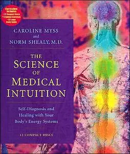 The Science of Medical Intuition: Self-Diagnosis and Healing with Your Body's Energy Systems [Repost]