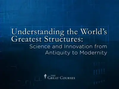 Understanding the World's Greatest Structures [repost]