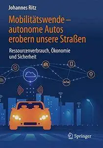Mobilitätswende – autonome Autos erobern unsere Straßen: Ressourcenverbrauch, Ökonomie und Sicherheit (repost)