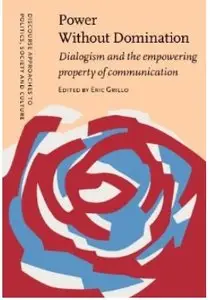 Power Without Domination: Dialogism and the empowering property of communication