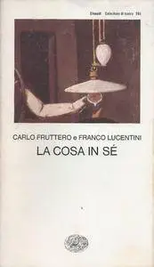 Carlo Fruttero e Franco Lucentini - La cosa in sé