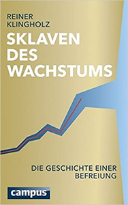 Sklaven des Wachstums - die Geschichte einer Befreiung - Reiner Klingholz