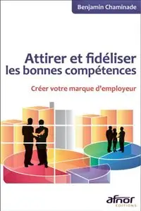 Attirer et fidéliser les bonnes compétences : Créer votre marque d'employeur (repost)