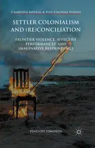 Settler Colonialism and (Re)conciliation: Frontier Violence, Affective Performances, and Imaginative Refoundings