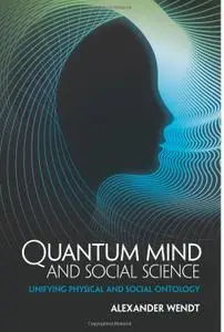 Quantum Mind and Social Science: Unifying Physical and Social Ontology