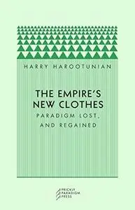 The Empire's New Clothes: Paradigm Lost, and Regained