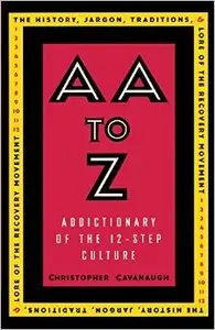 AA to Z: A Dictionary of the 12-step Culture