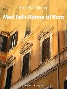 «Med Falk-Rønne til Rom» by Arne Falk-Rønne