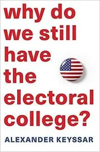 Why Do We Still Have the Electoral College?