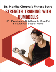Strength Training with Dumbbells : 50+ Exercises to Build Muscle, Burn Fat and Sculpt your Body at Home