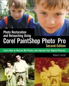 Photo Restoration and Retouching Using Corel PaintShop Photo Pro, Second Edition (repost)