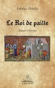 Fabrice Hurlin, "Le Roi de paille"