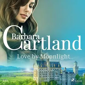 «Love by Moonlight (Barbara Cartland's Pink Collection 122)» by Barbara Cartland