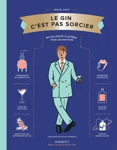 Mickaël Guidot, "Le gin c'est pas sorcie : Petites leçons illustrées pour les amateurs"