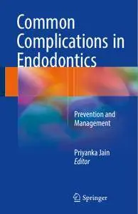 Common Complications in Endodontics: Prevention and Management