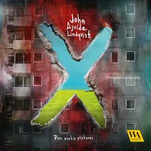 «X : den sista platsen» by John Ajvide Lindqvist