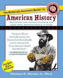 The Politically Incorrect Guide to American History