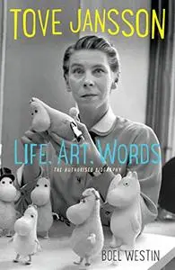 Tove Jansson Life, Art, Words: The Authorised Biography