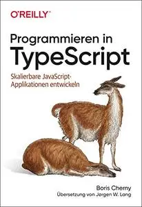 Programmieren in TypeScript: Skalierbare JavaScript-Applikationen entwickeln