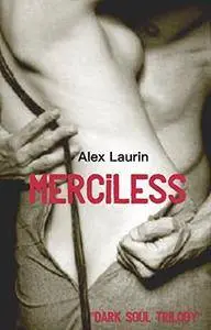 Alex Laurin - Merciless. Dark Soul Trilogy