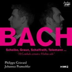Johannes Pramsohler & Philippe Grisvard - A Cembalo certato e Violino solo (2022)