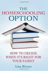 The Homeschooling Option: How to Decide When It’s Right for Your Family (Repost)