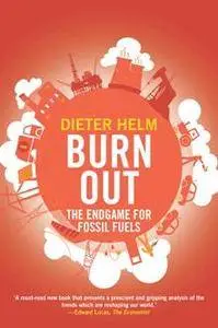 Burn Out : The Endgame for Fossil Fuels