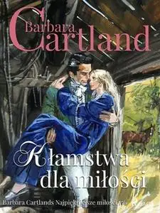 «Kłamstwa dla miłości» by Barbara Cartland