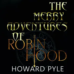 «The Merry Adventures of Robin Hood» by Howard Pyle