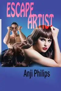 «Escape Artist» by Anji Philips