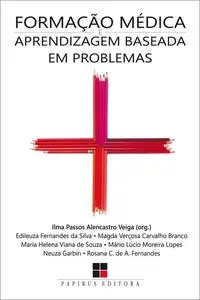 «Formação médica e aprendizagem baseada em problemas» by Ilma Passos Alencastro Veiga