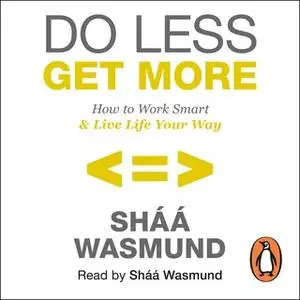 «Do Less, Get More» by Sháá Wasmund