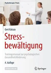 Stressbewältigung: Trainingsmanual zur psychologischen Gesundheitsförderung (Psychotherapie: Praxis)