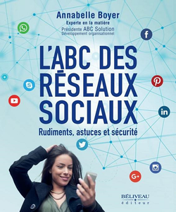 L'ABC des réseaux sociaux : Rudiments, astuces et sécurité - Annabelle Boyer