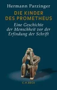 Die Kinder des Prometheus: Eine Geschichte der Menschheit vor der Erfindung der Schrift (repost)