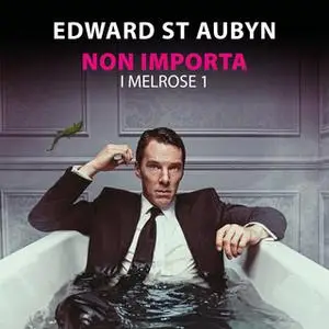 «Non importa - I Melrose (Romanzo 1)» by Edward St. Aubyn