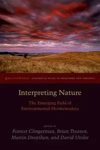 Interpreting Nature: The Emerging Field of Environmental Hermeneutics (Repost)