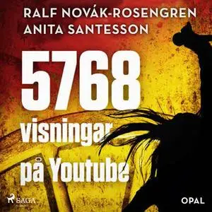 «5768 visningar på Youtube» by Ralf Novák Rosengren,Anita Santesson