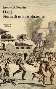 Jeremy D. Popkin - Haiti. Storia di una rivoluzione