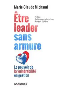 Marie-Claude Michaud, "Être leader sans armure: Le pouvoir de la vulnérabilité en gestion"