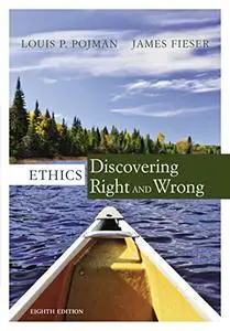 Ethics: Discovering Right and Wrong, 8th Edition