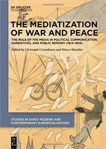 The Mediatization of War and Peace: The Role of the Media in Political Communication, Narratives, and Public Memory (191